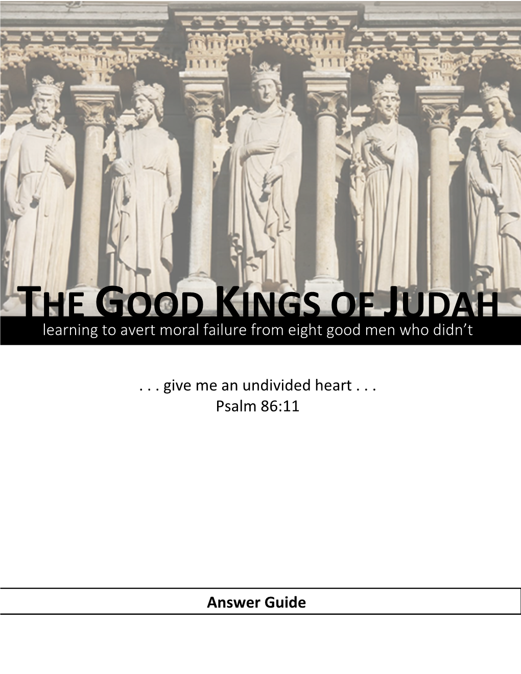 THE GOOD KINGS of JUDAH Learning to Avert Moral Failure from Eight Good Men Who Didn’T