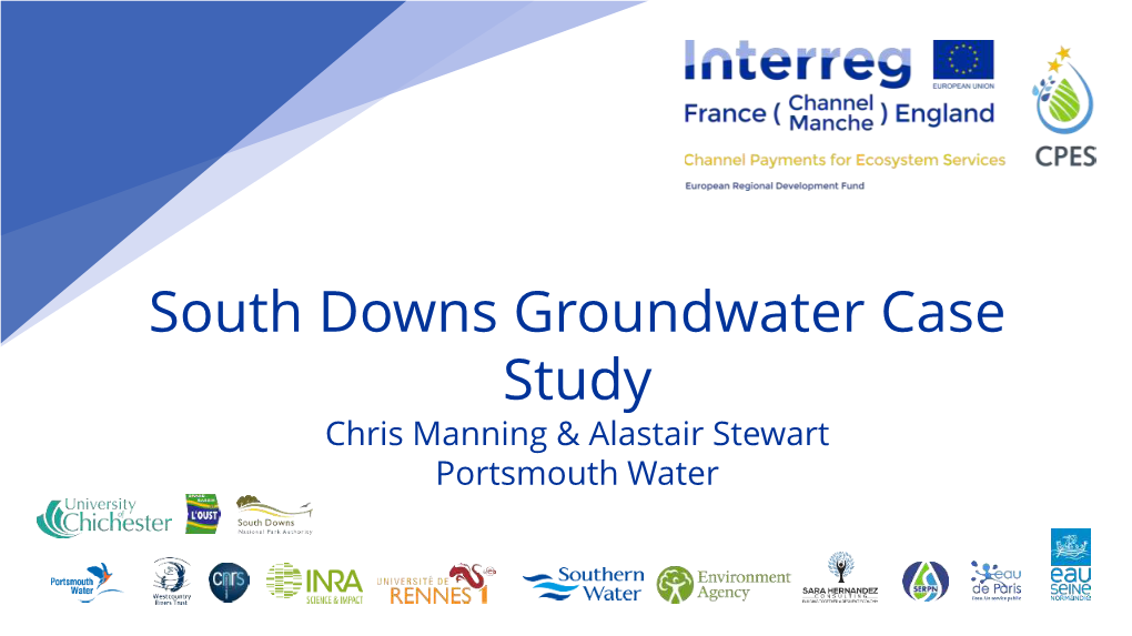 South Downs Groundwater Case Study Chris Manning & Alastair Stewart Portsmouth Water Summary