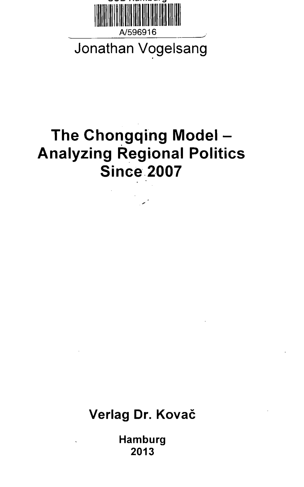The Chongqing Model - Analyzing Regional Politics Since 2007