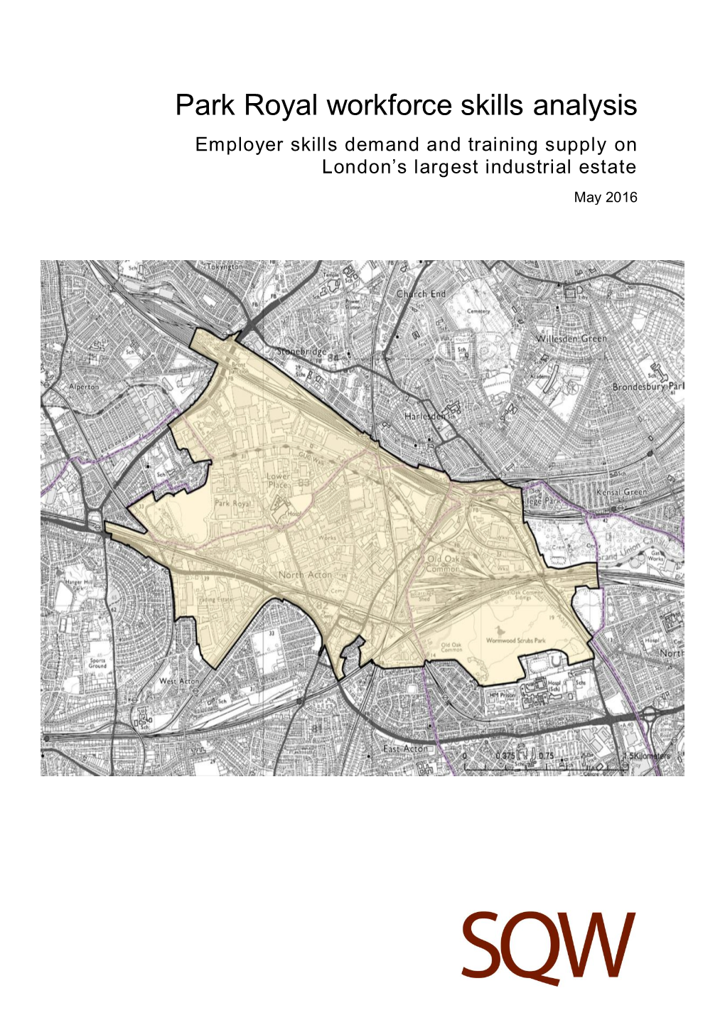 Park Royal Workforce Skills Analysis Employer Skills Demand and Training Supply on London’S Largest Industrial Estate May 2016