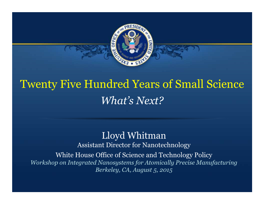 Twenty Five Hundred Years of Small Science What’S Next?