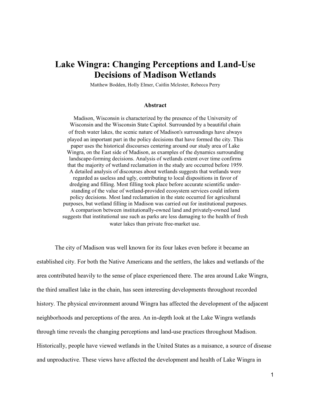 Lake Wingra: Changing Perceptions and Land-Use Decisions of Madison Wetlands Matthew Bodden, Holly Elmer, Caitlin Mclester, Rebecca Perry