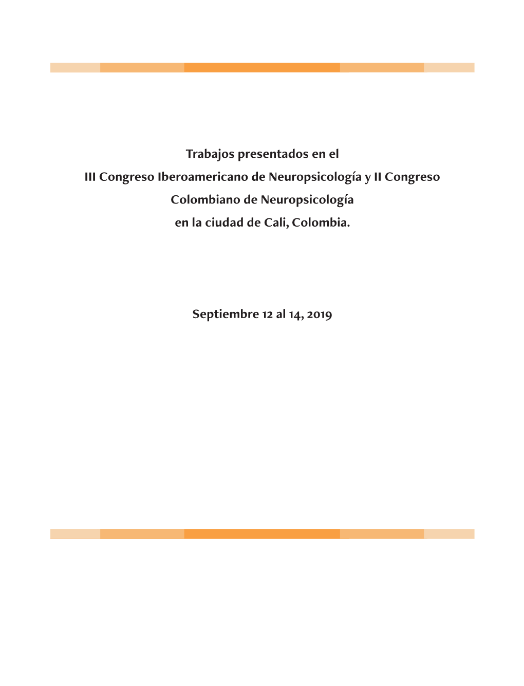 Trabajos Presentados En El III Congreso Iberoamericano De Neuropsicología Y II Congreso Colombiano De Neuropsicología En La Ciudad De Cali, Colombia