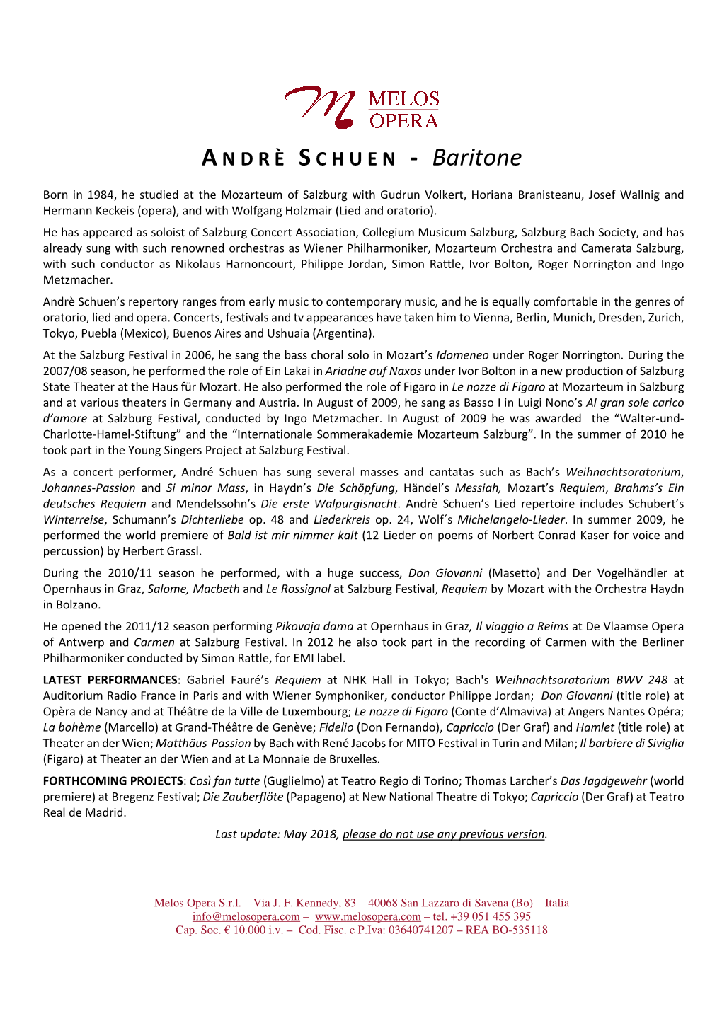 Andrè Schuen’S Repertory Ranges from Early Music to Contemporary Music, and He Is Equally Comfortable in the Genres of Oratorio, Lied and Opera