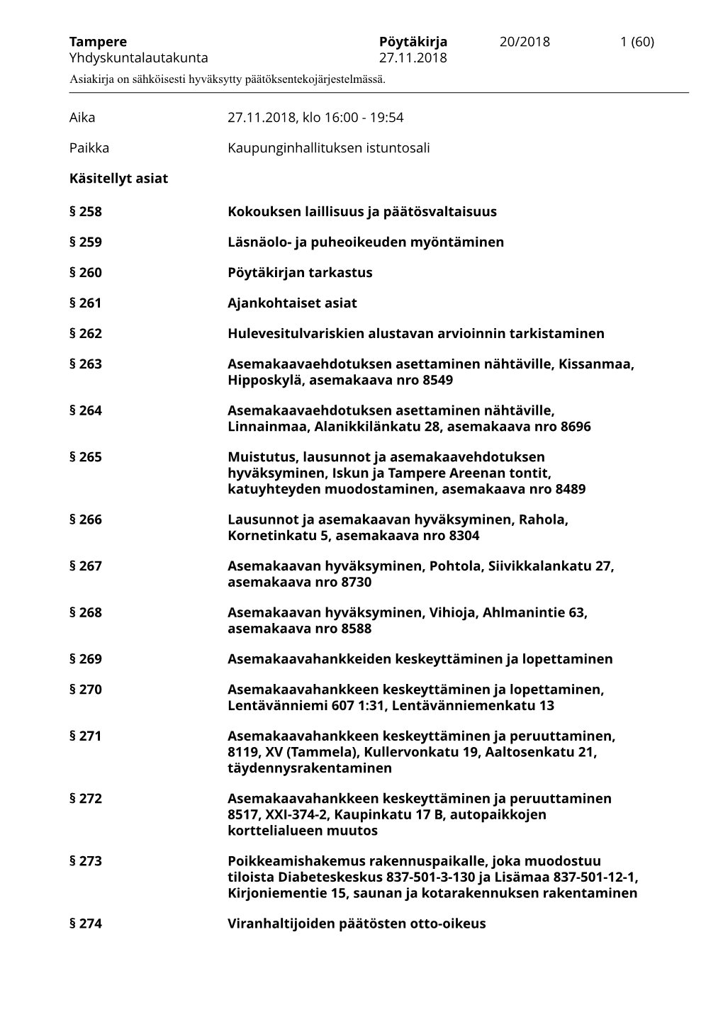 Tampere Pöytäkirja 20/2018 1 (60) Yhdyskuntalautakunta 27.11.2018 Asiakirja on Sähköisesti Hyväksytty Päätöksentekojärjestelmässä