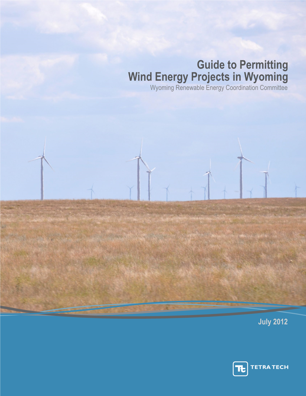 Guide to Permitting Wind Energy Projects in Wyoming Wyoming Renewable Energy Coordination Committee
