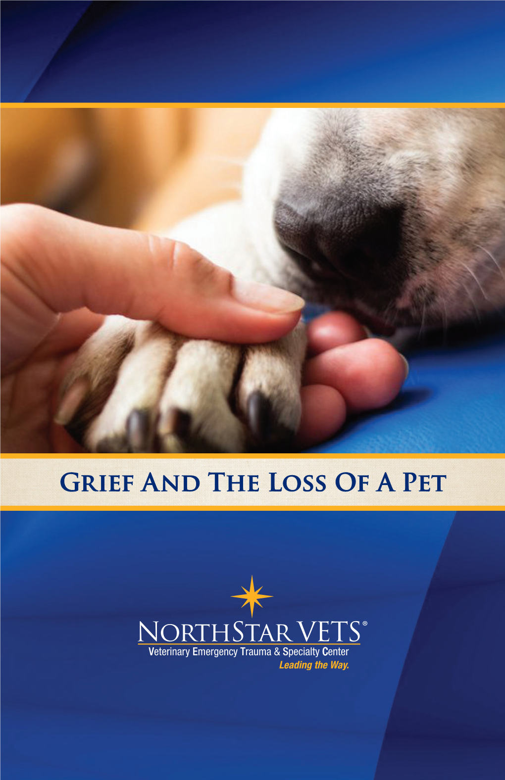Grief and the Loss of a Pet FIVE STAGES of GRIEF Grieving Is a Complex Process Which Includes Many Stages
