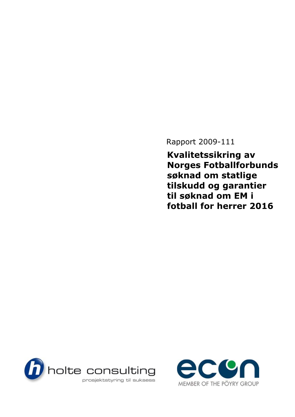 Kvalitetssikring Av Norges Fotballforbunds Søknad Om Statlige Tilskudd Og Garantier Til Søknad Om EM I Fotball for Herrer 2016
