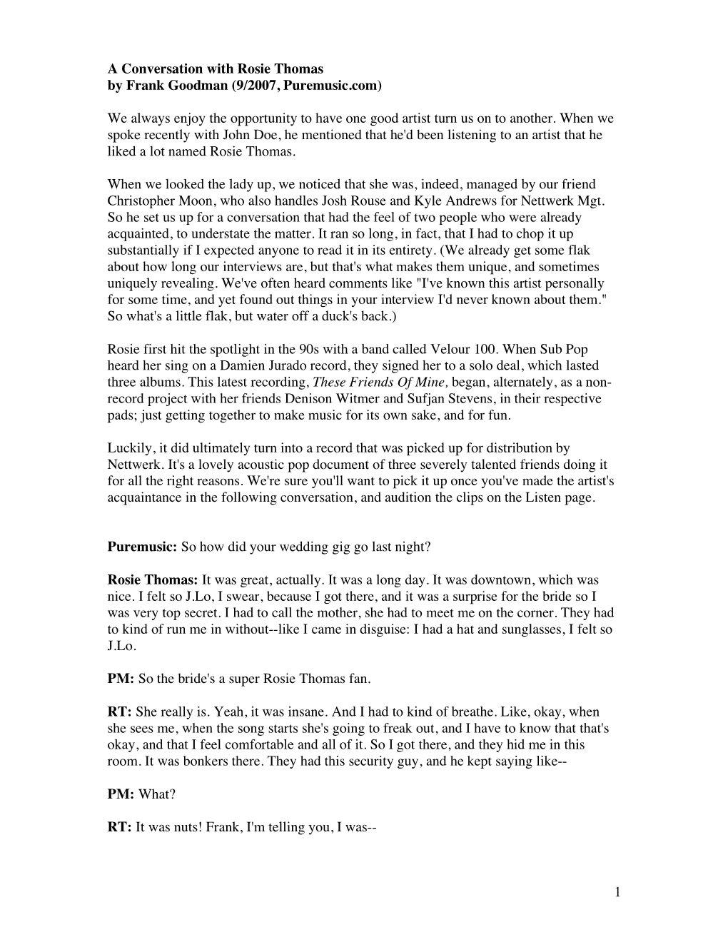 1 a Conversation with Rosie Thomas by Frank Goodman (9/2007, Puremusic.Com) We Always Enjoy the Opportunity to Have One Good