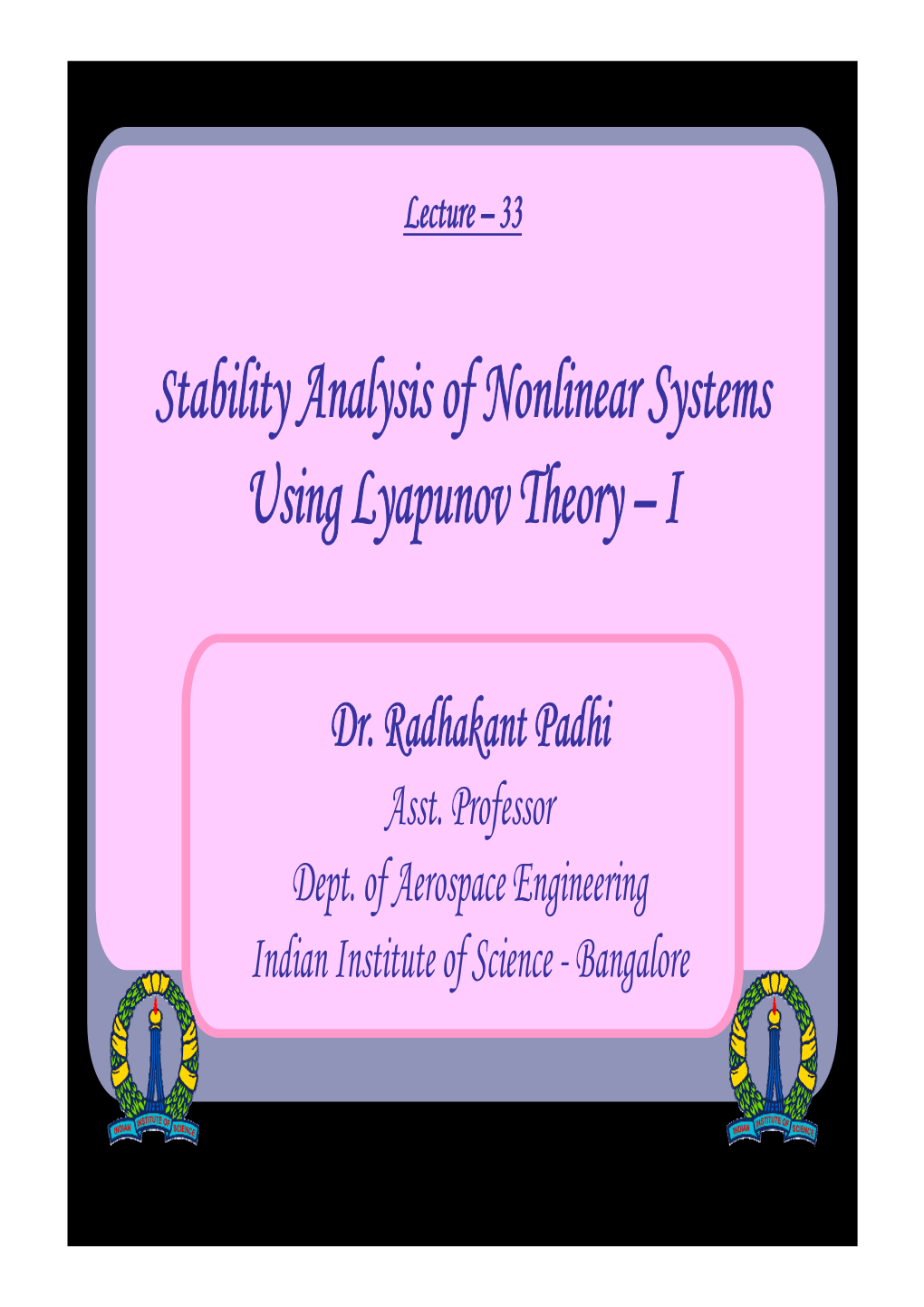 Stability Analysis of Nonlinear Systems Using Lyapunov Theory – I