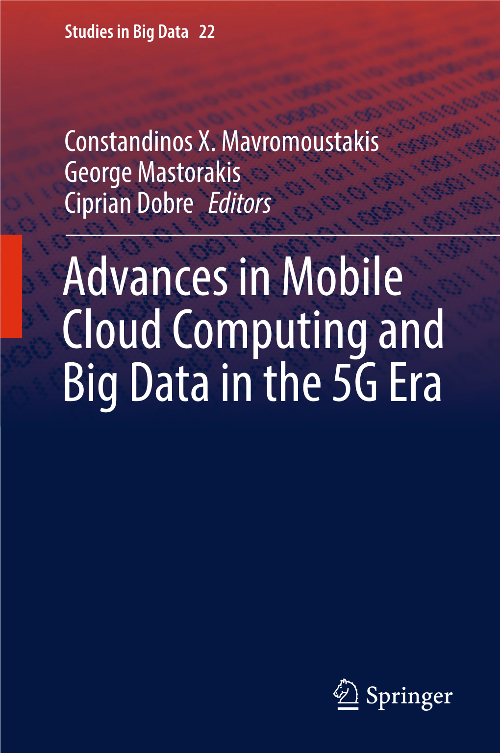 Advances in Mobile Cloud Computing and Big Data in the 5G Era Studies in Big Data