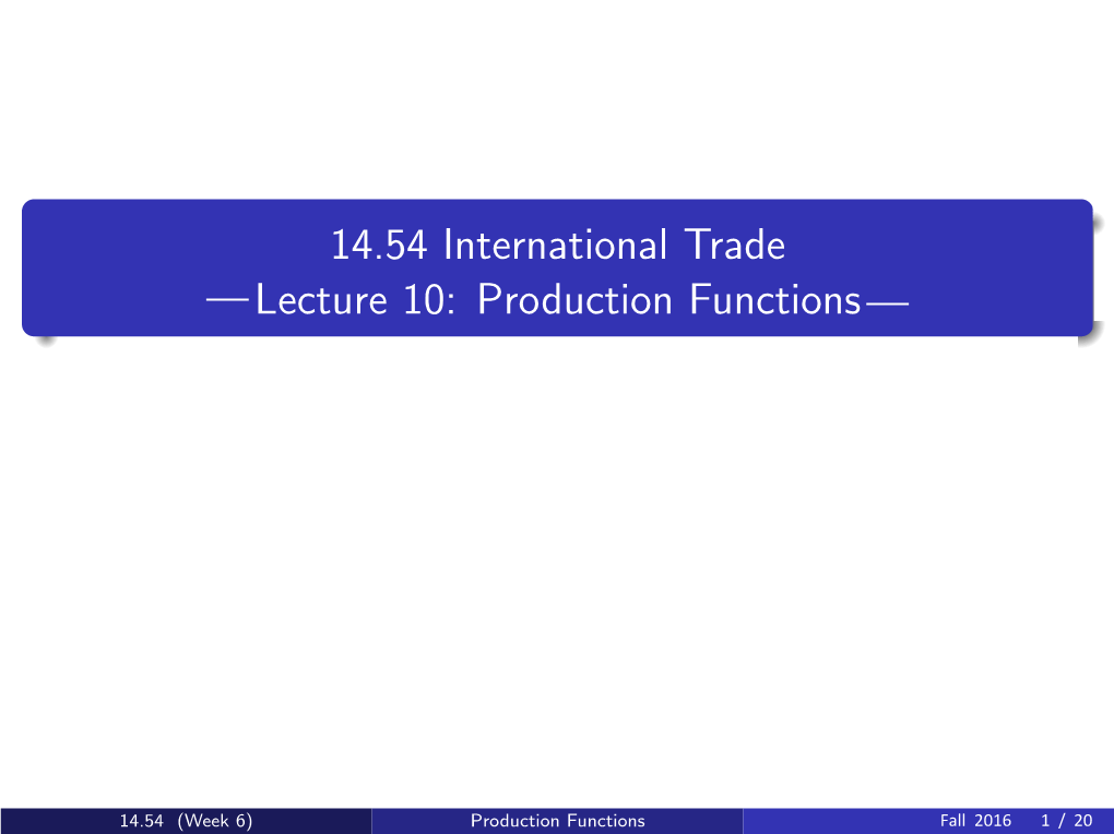 14.54 F16 Lecture Slides: Production Functions