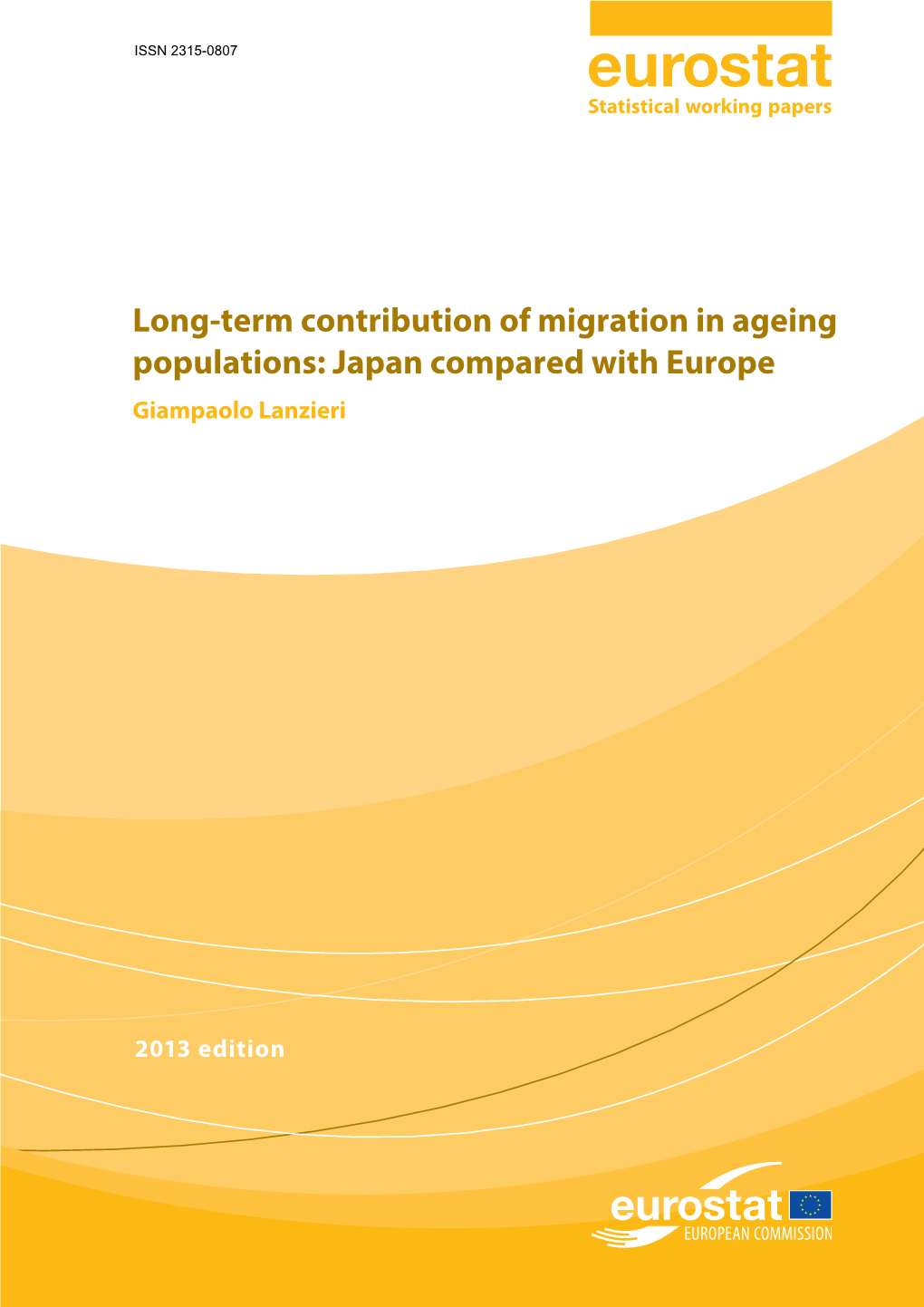 Long-Term Contribution of Migration in Ageing Populations: Japan Compared with Europe Giampaolo Lanzieri Rilis Augiati Siscilit Venis Siscilit Augiati Rilis Nim