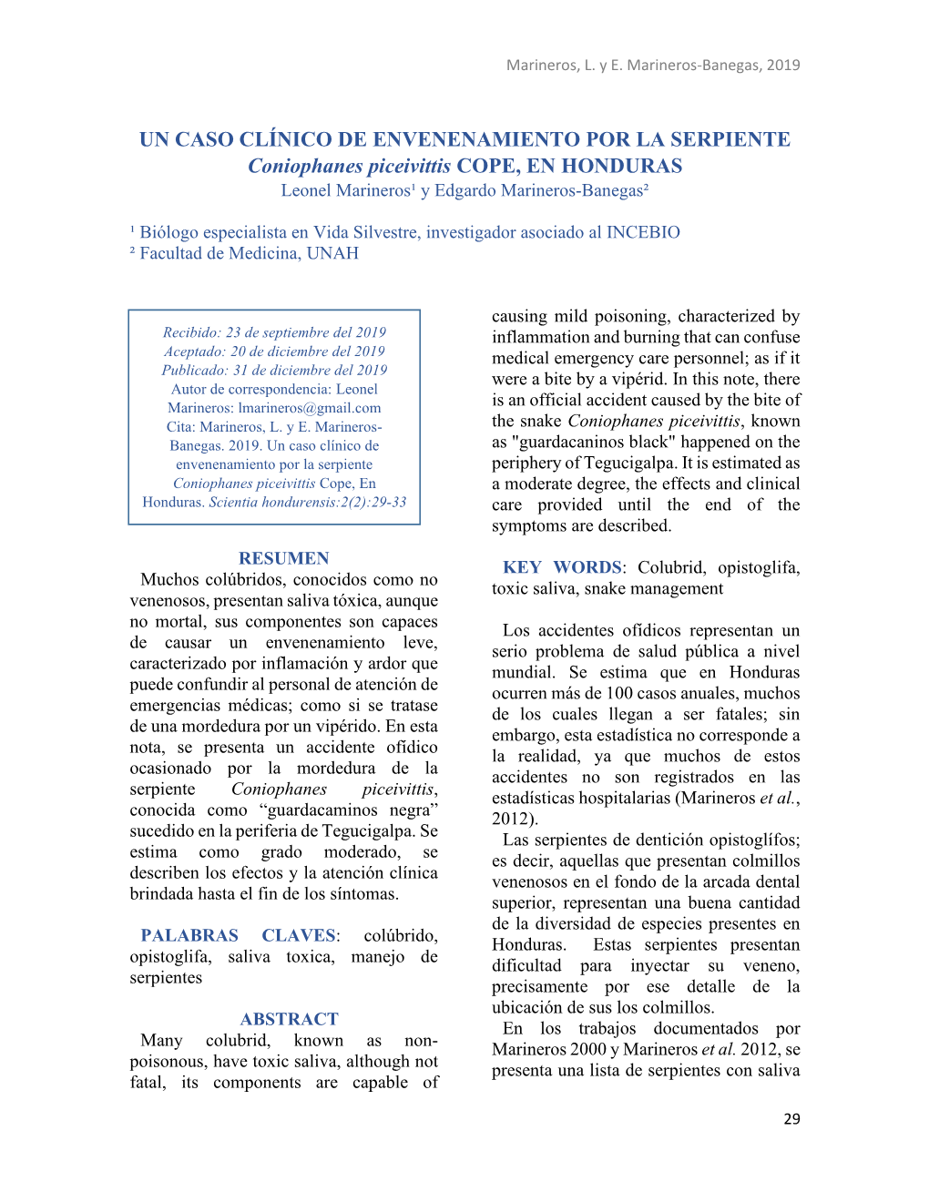 UN CASO CLÍNICO DE ENVENENAMIENTO POR LA SERPIENTE Coniophanes Piceivittis COPE, EN HONDURAS Leonel Marineros¹ Y Edgardo Marineros-Banegas²