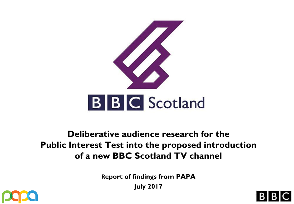 Deliberative Audience Research for the Public Interest Test Into the Proposed Introduction of a New BBC Scotland TV Channel