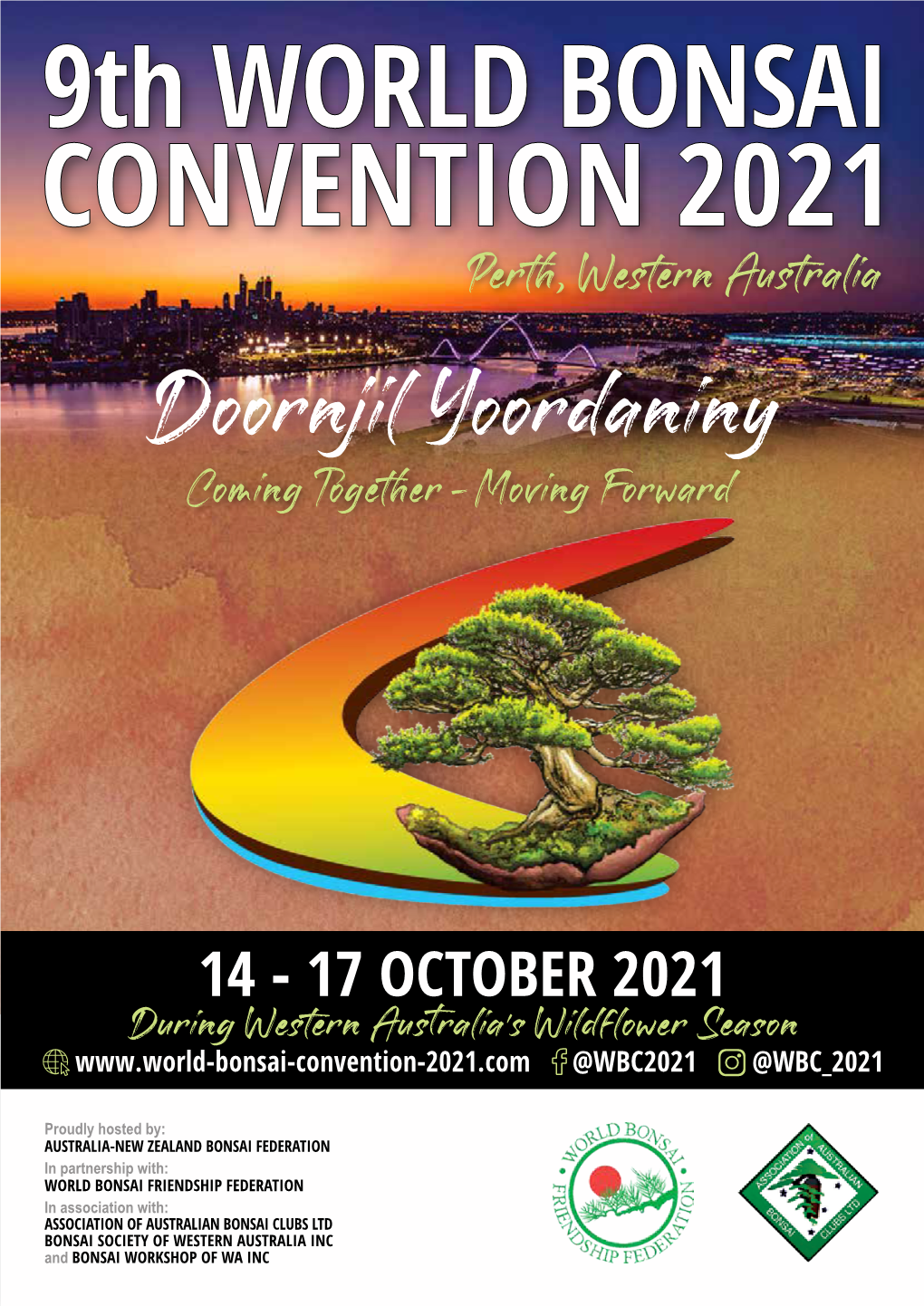 9TH WORLD BONSAI CONVENTION 2021 Doornjil Yoordaniny Coming Together - Moving Forward 14 - 17 October 2021 Perth, Western Australia CONVENTION PROGRAMME