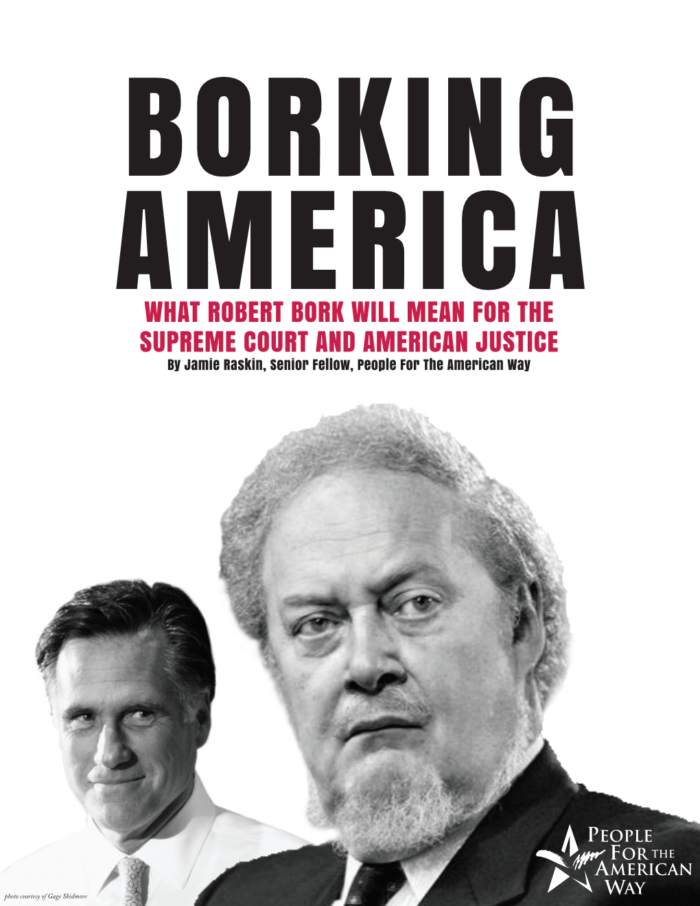 WHAT ROBERT BORK WILL MEAN for the SUPREME COURT and AMERICAN JUSTICE by Jamie Raskin, Senior Fellow, People for the American Way