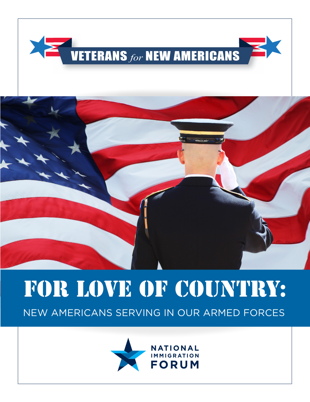 For Love of Country: New Americans Serving in Our Armed Forces 2 3 Table of Contents