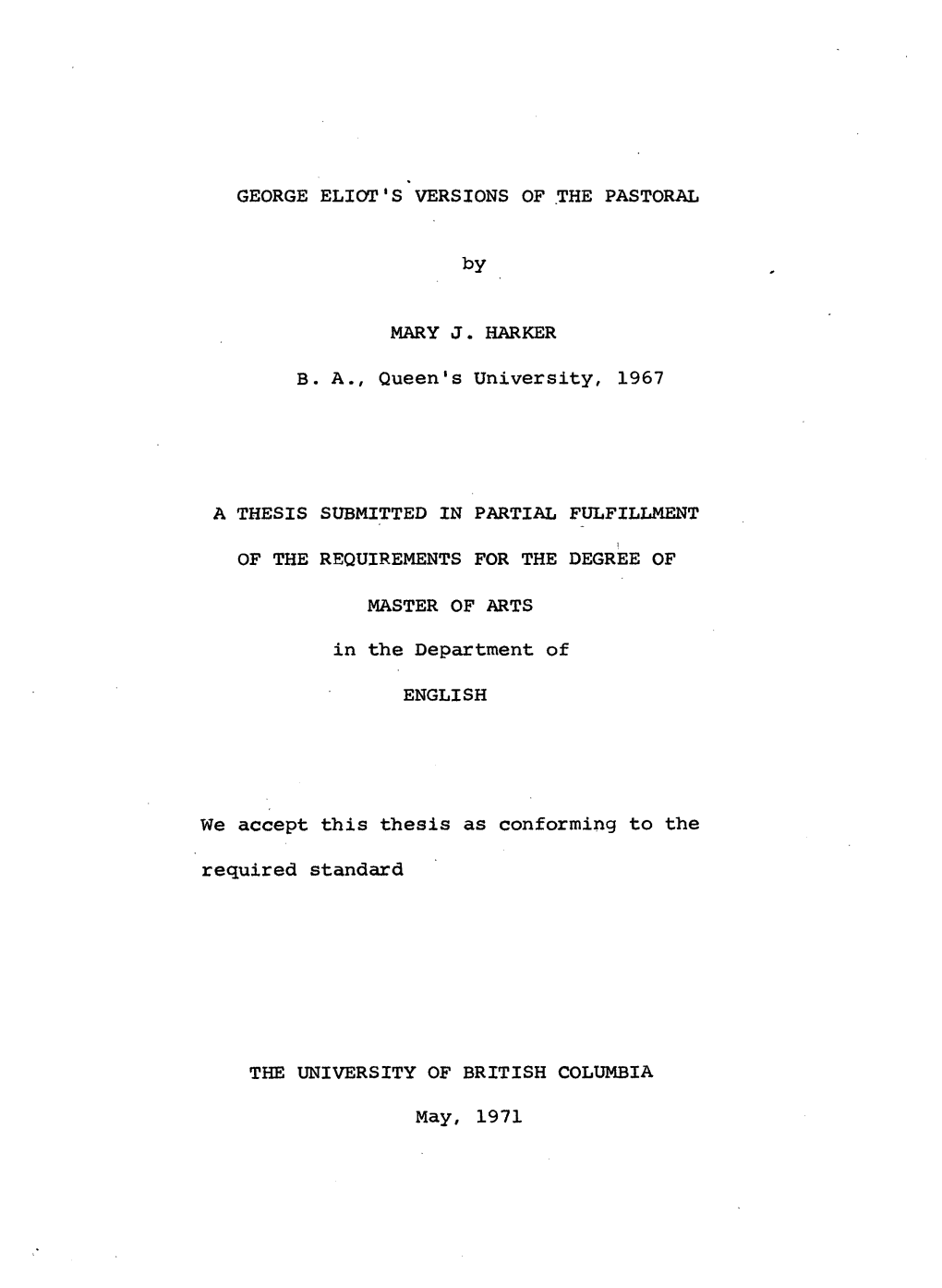 GEORGE ELIOT's VERSIONS of the PASTORAL by MARY J . HARKER B. A., Queen's University, 1967 a THESIS SUBMITTED in PARTIAL FULFILL