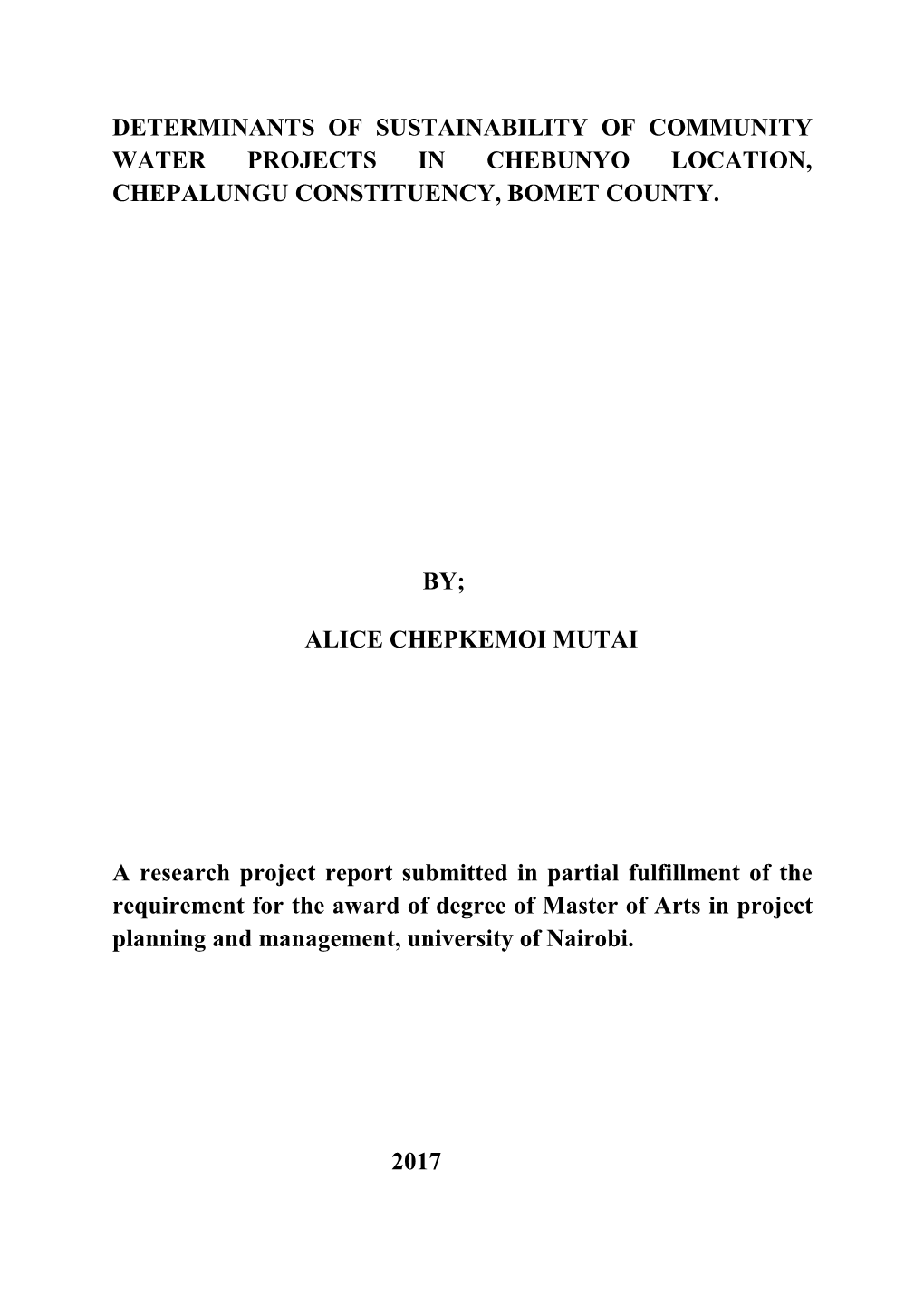 Determinants of Sustainability of Community Water Projects in Chebunyo Location, Chepalungu Constituency, Bomet County. By; Alic