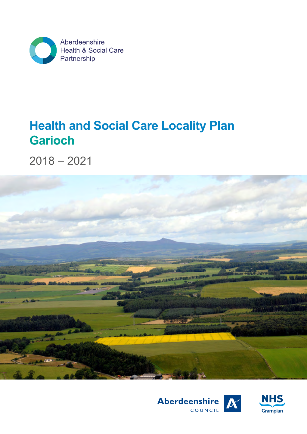 Health and Social Care Locality Plan Garioch 2018 – 2021 CONTENTS Foreword 3