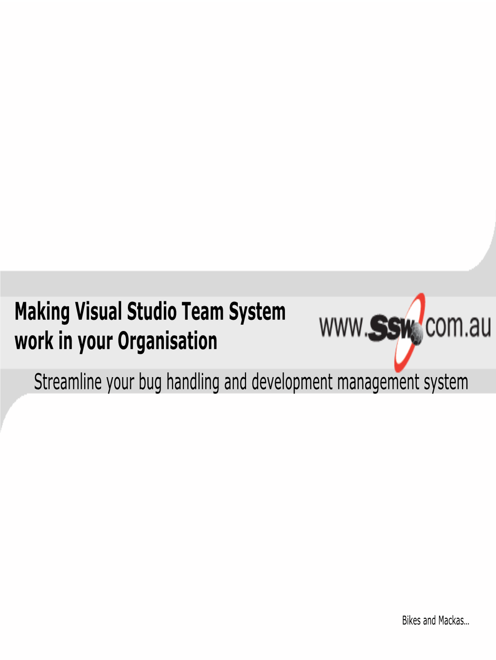 Making Visual Studio Team System Work in Your Organisation Streamline Your Bug Handling and Development Management System