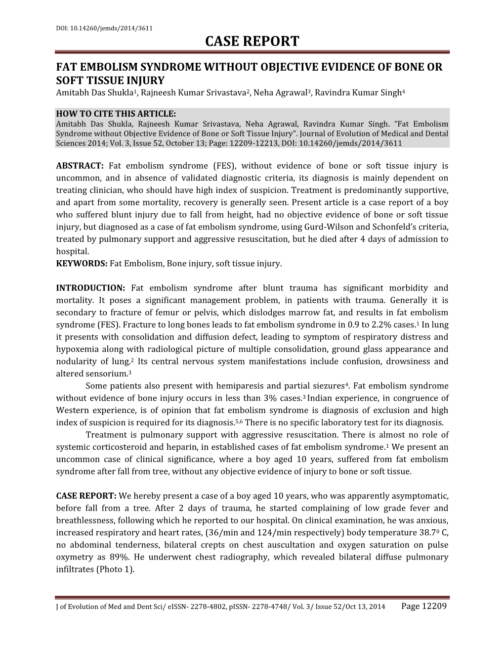 FAT EMBOLISM SYNDROME WITHOUT OBJECTIVE EVIDENCE of BONE OR SOFT TISSUE INJURY Amitabh Das Shukla1, Rajneesh Kumar Srivastava2, Neha Agrawal3, Ravindra Kumar Singh4