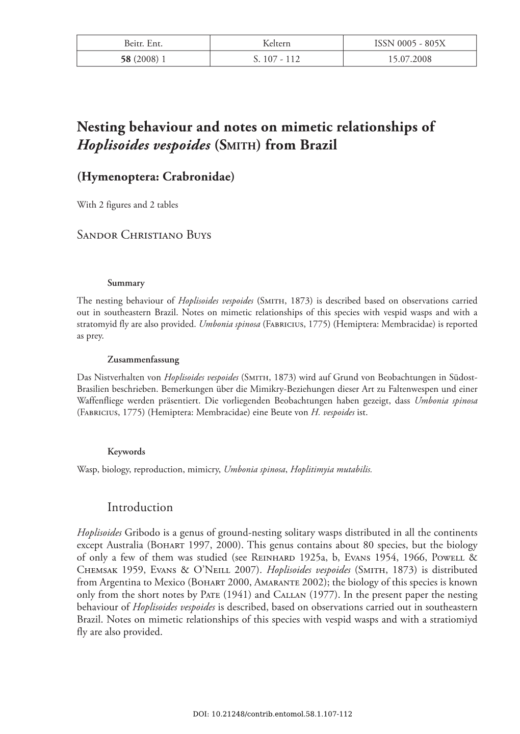 Nesting Behaviour and Notes on Mimetic Relationships of Hoplisoides Vespoides (SMITH) from Brazil