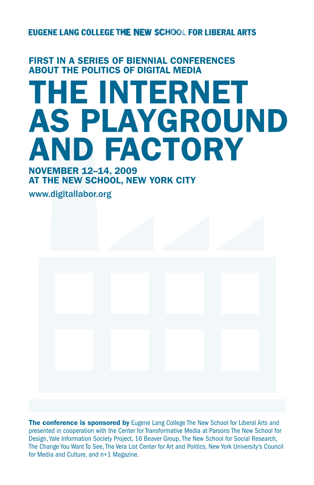 The Internet As Playground and Factory November 12–14, 2009 at the New School, New York City