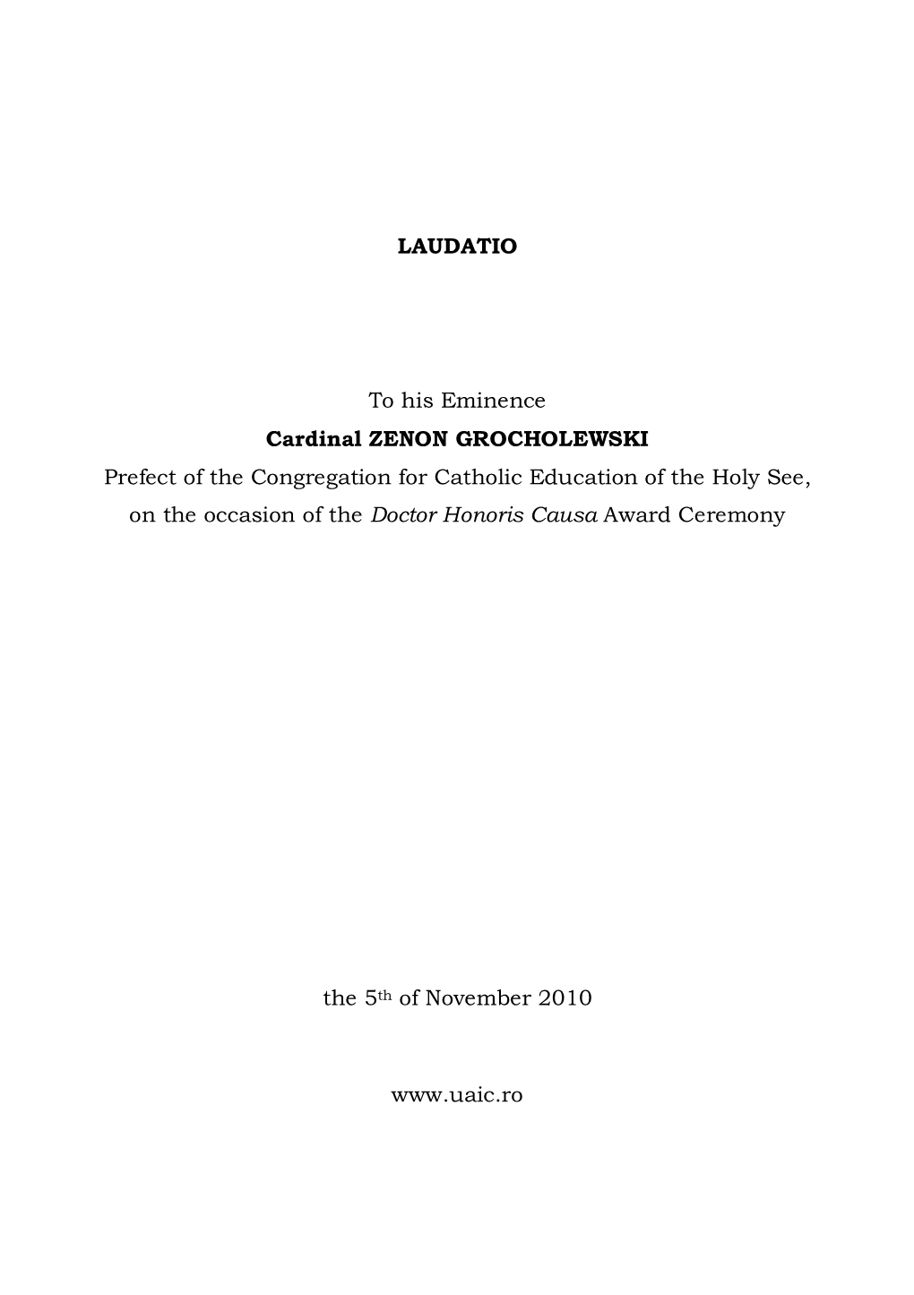 LAUDATIO to His Eminence Cardinal ZENON GROCHOLEWSKI Prefect of the Congregation for Catholic Education of the Holy See, On