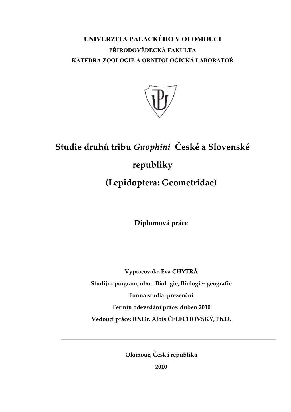 Univerzita Palackého V Olomouci Přírodovědecká Fakulta Katedra Zoologie a Ornitologická Laboratoř