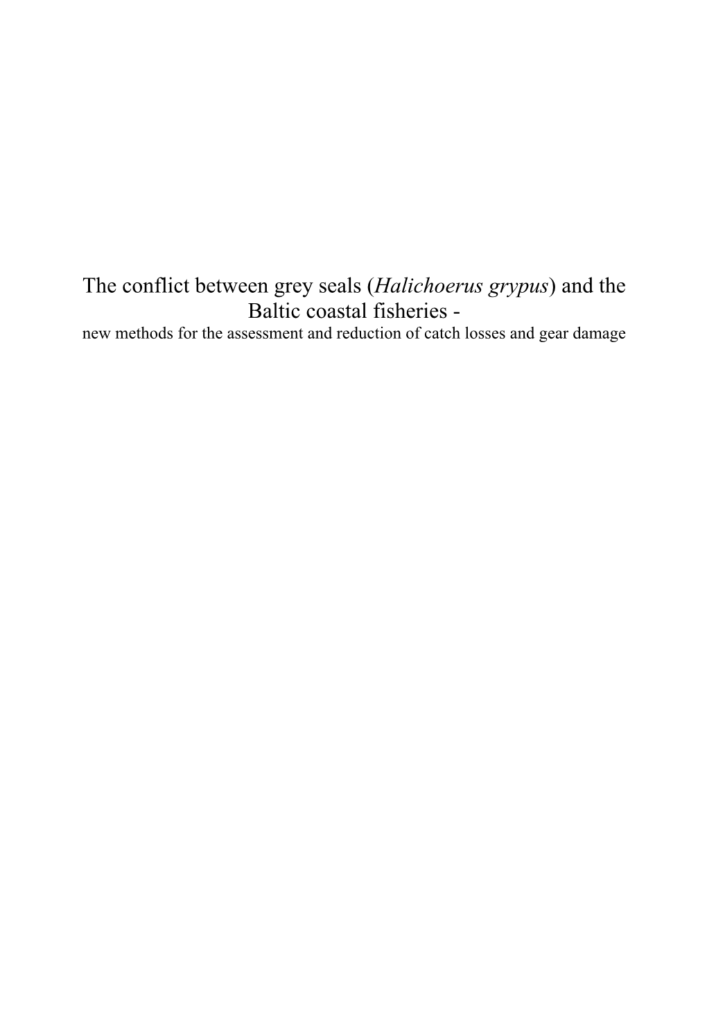 The Conflict Between Grey Seals (Halichoerus Grypus) and the Baltic Coastal Fisheries - New Methods for the Assessment and Reduction of Catch Losses and Gear Damage