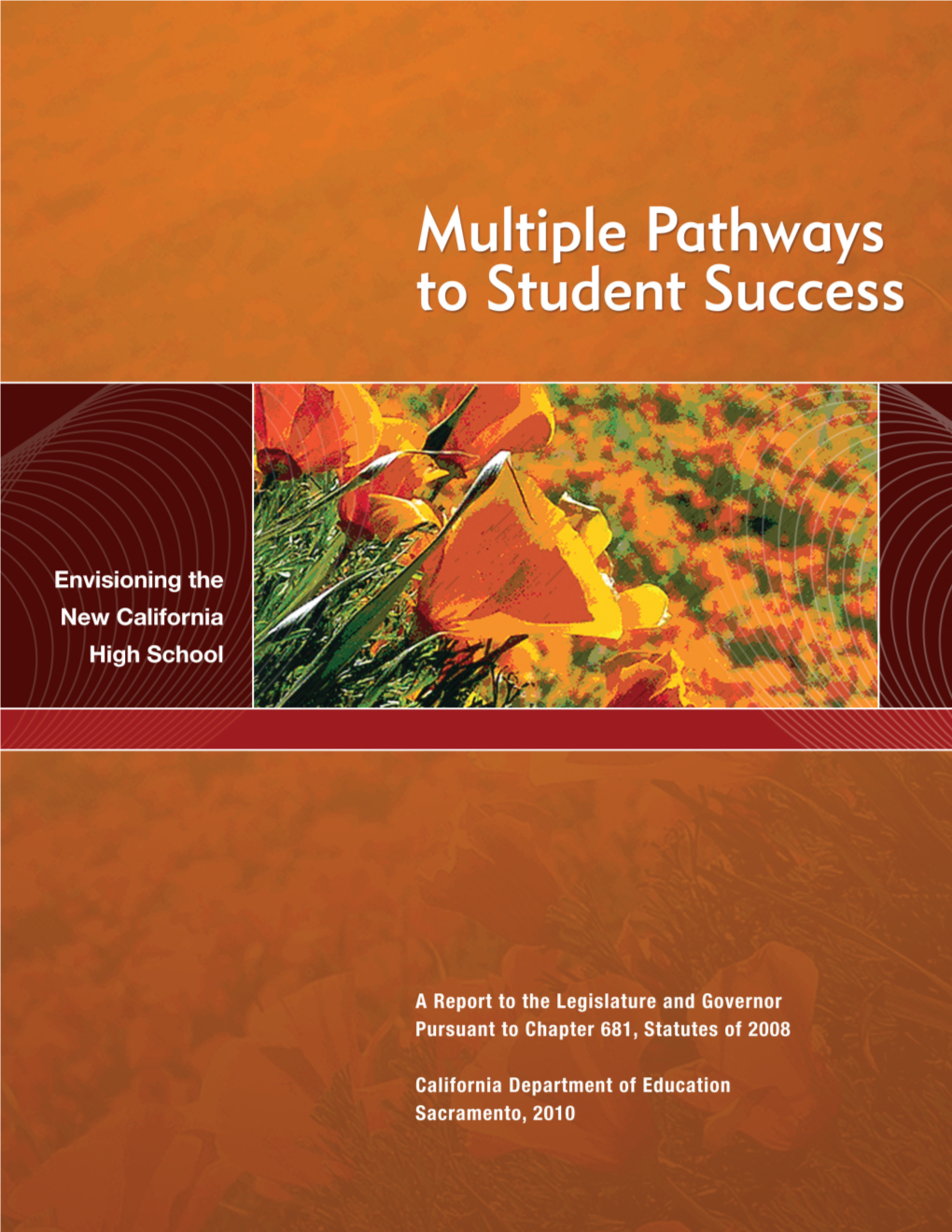 Multiple Pathways to Student Success Envisioning the New California High School