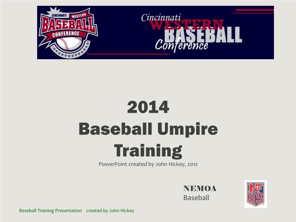 2014 Baseball Umpire Training Powerpoint Created by John Hickey, 2012