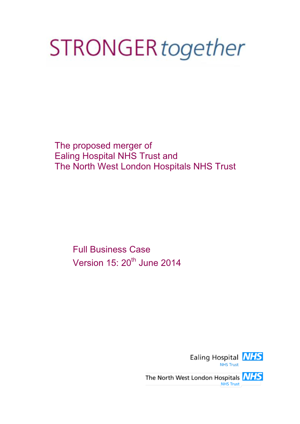 The Proposed Merger of Ealing Hospital NHS Trust and the North West London Hospitals NHS Trust Full Business Case Version 15