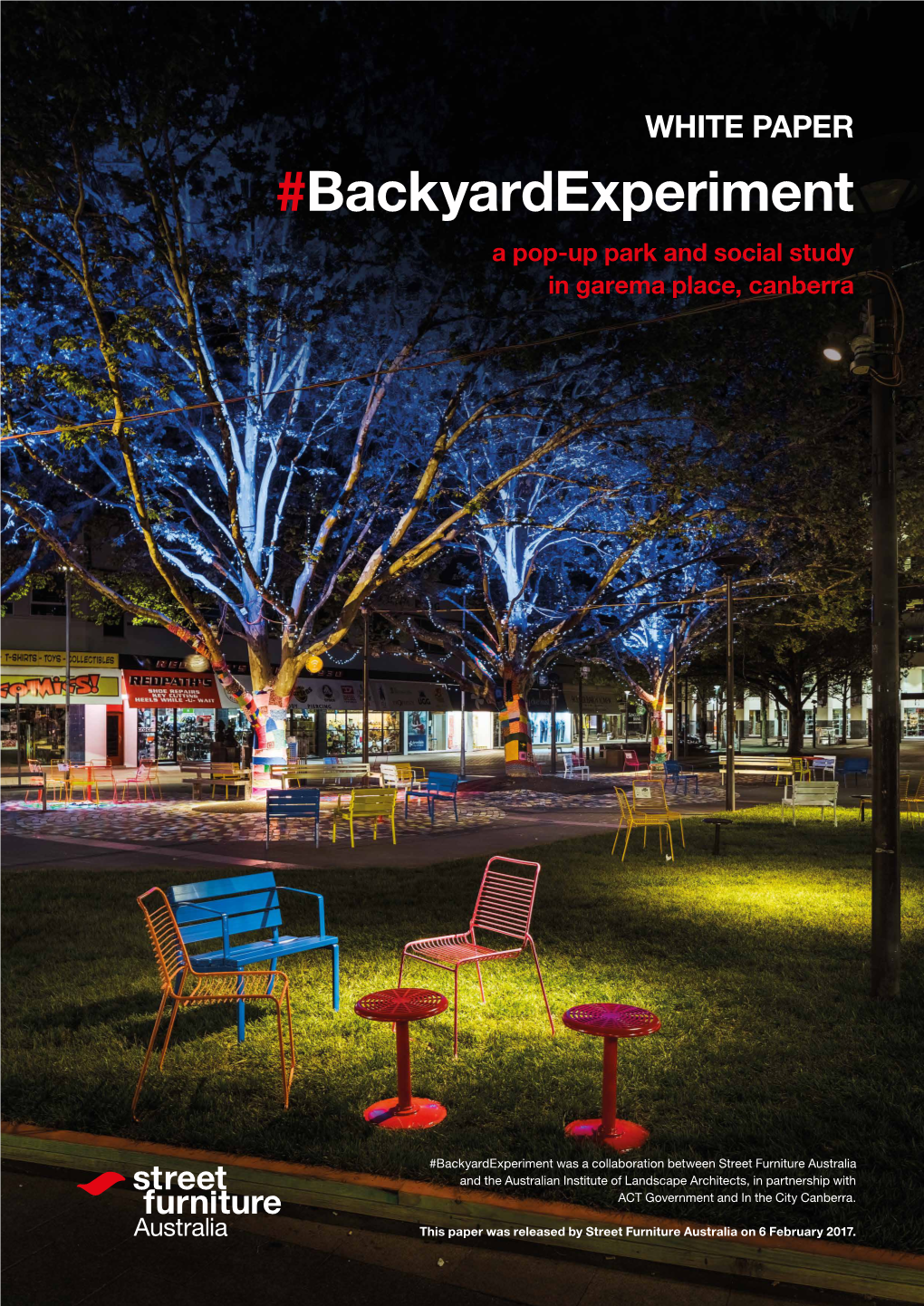 White Paper: #Backyardexperiment © SFA 2017 Street Furniture Australia 1300 027 799 Streetfurniture.Com 2 1.0 Introduction