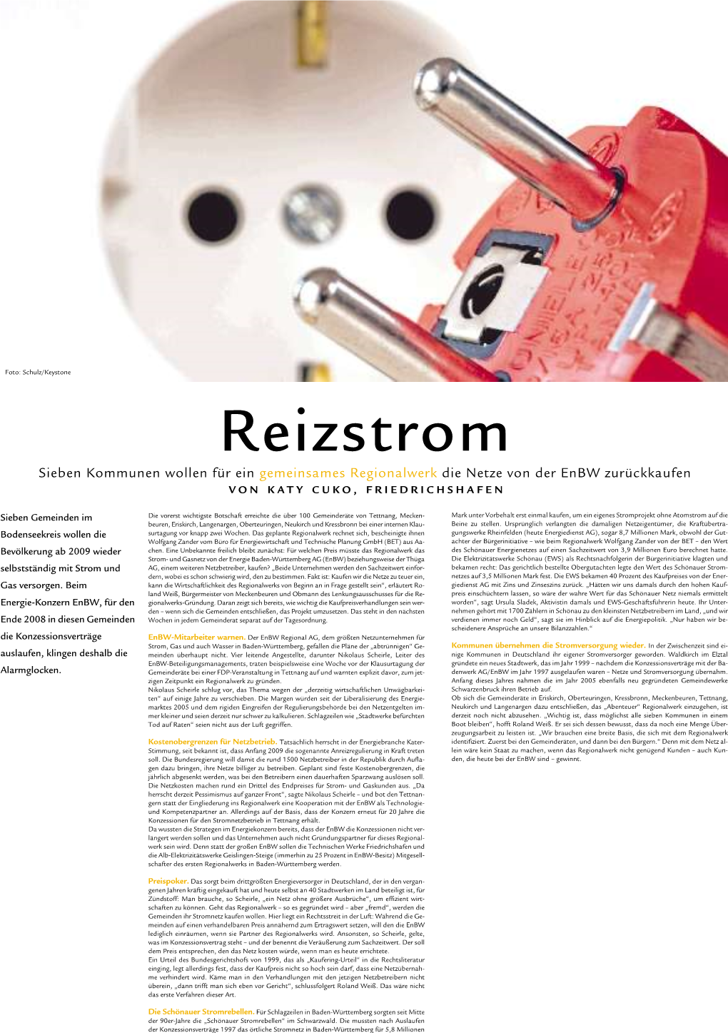 Sieben Kommunen Wollen Für Ein Gemeinsames Regionalwerk Die Netze Von Der Enbw Zurückkaufen VON KATY CUKO, FRIEDRICHSHAFEN