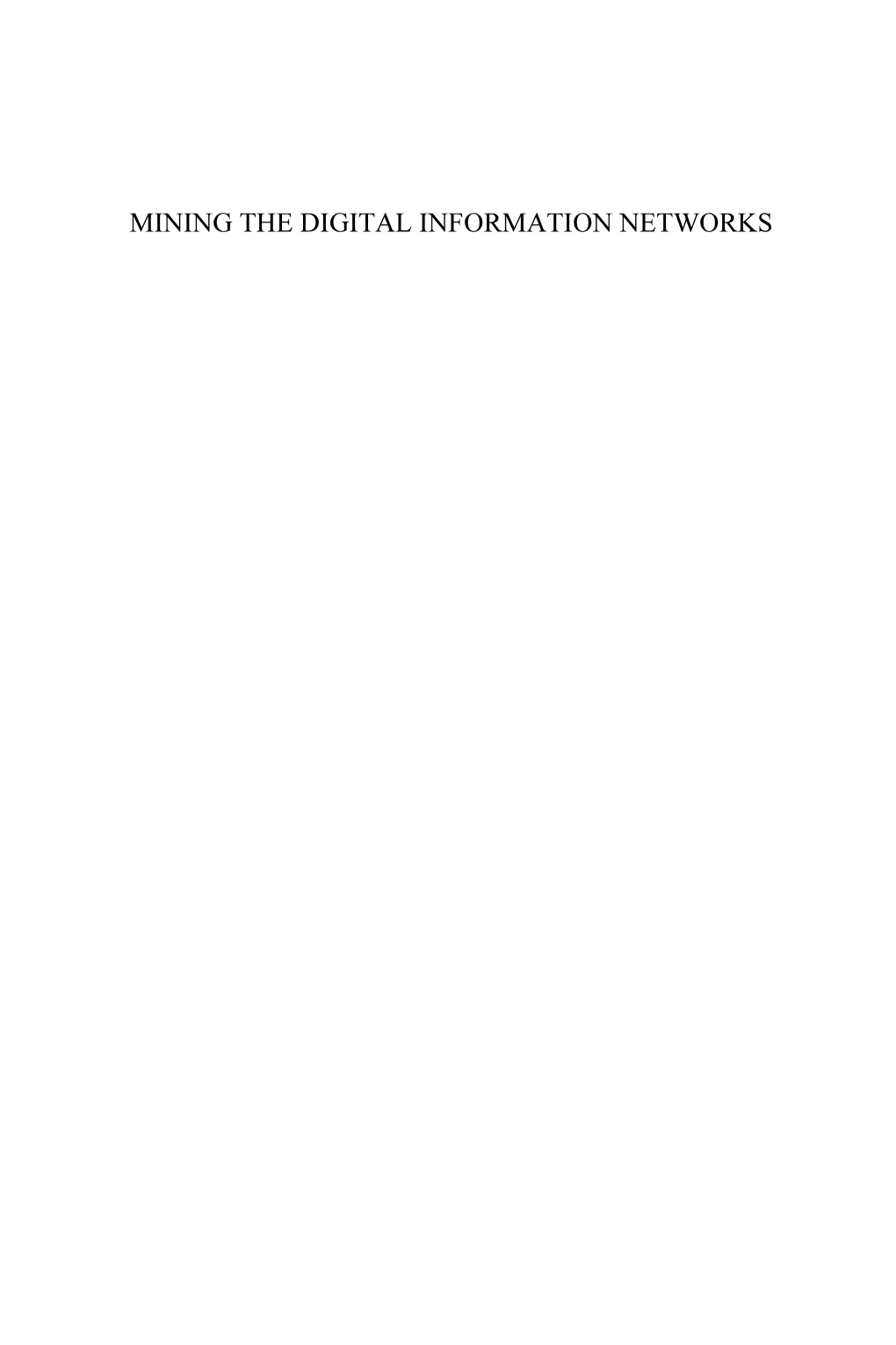 MINING the DIGITAL INFORMATION NETWORKS This Page Intentionally Left Blank
