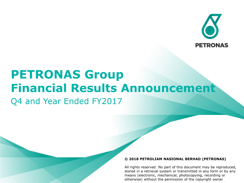 PETRONAS Group Financial Results Announcement Q4 and Year Ended FY2017