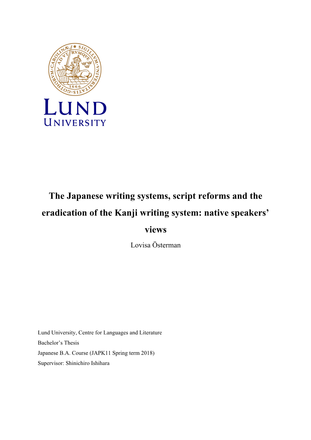 The Japanese Writing Systems, Script Reforms and the Eradication of the Kanji Writing System: Native Speakers’ Views Lovisa Österman