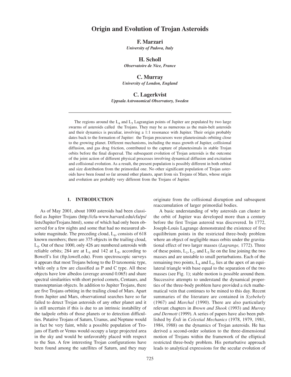 Origin and Evolution of Trojan Asteroids 725