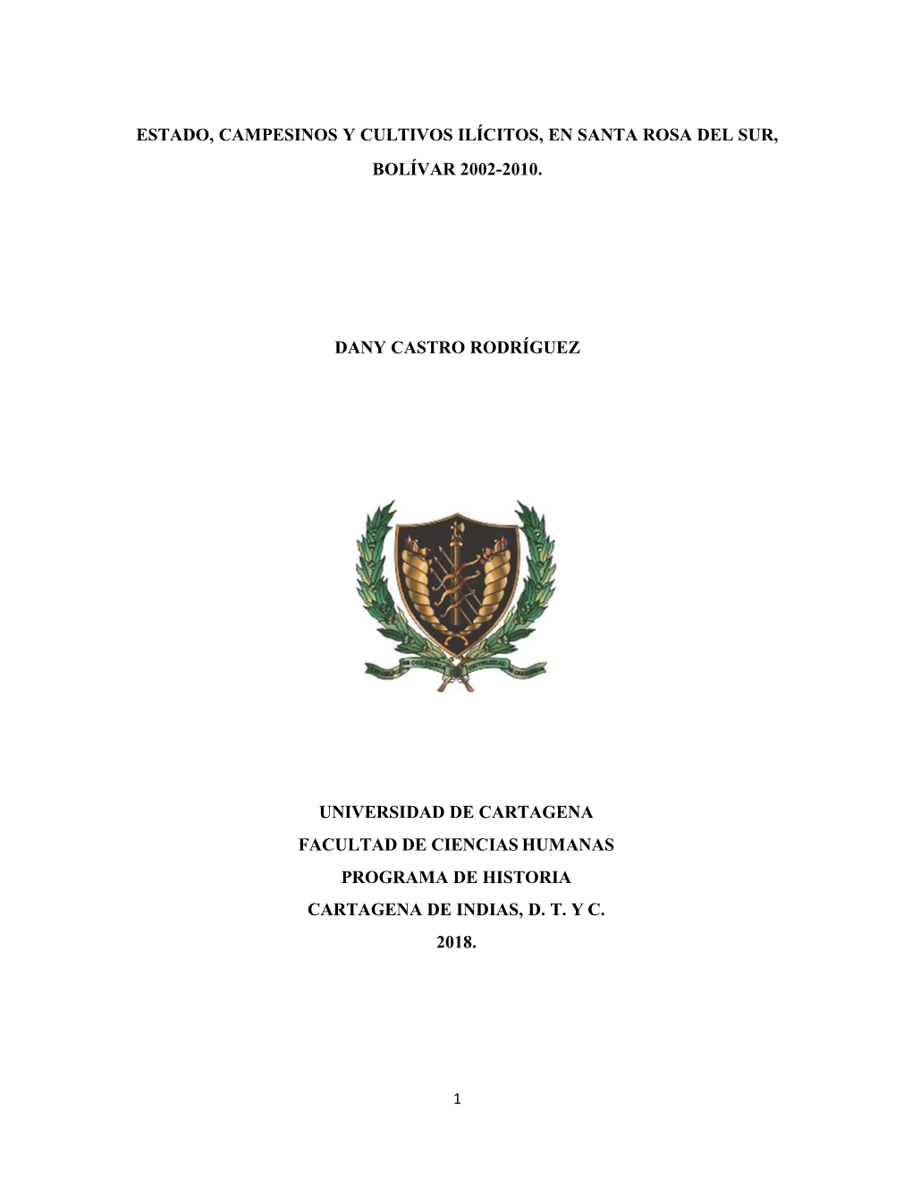 Estado, Campesinos Y Cultivos Ilícitos, En Santa Rosa Del Sur, Bolívar 2002-2010. Dany Castro Rodríguez Universidad De Carta