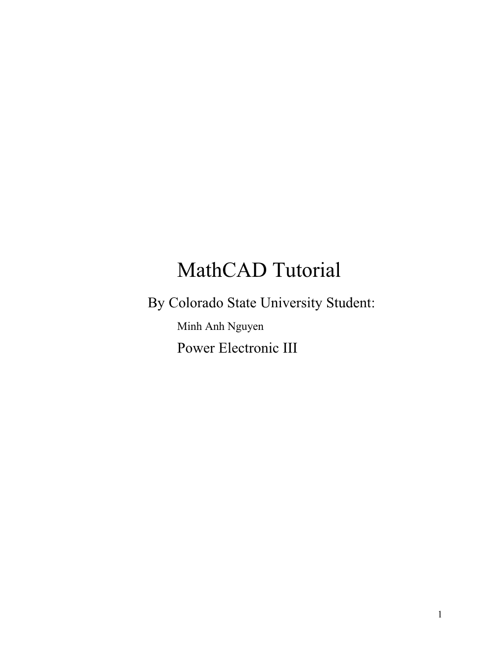 Mathcad Tutorial by Colorado State University Student: Minh Anh Nguyen Power Electronic III