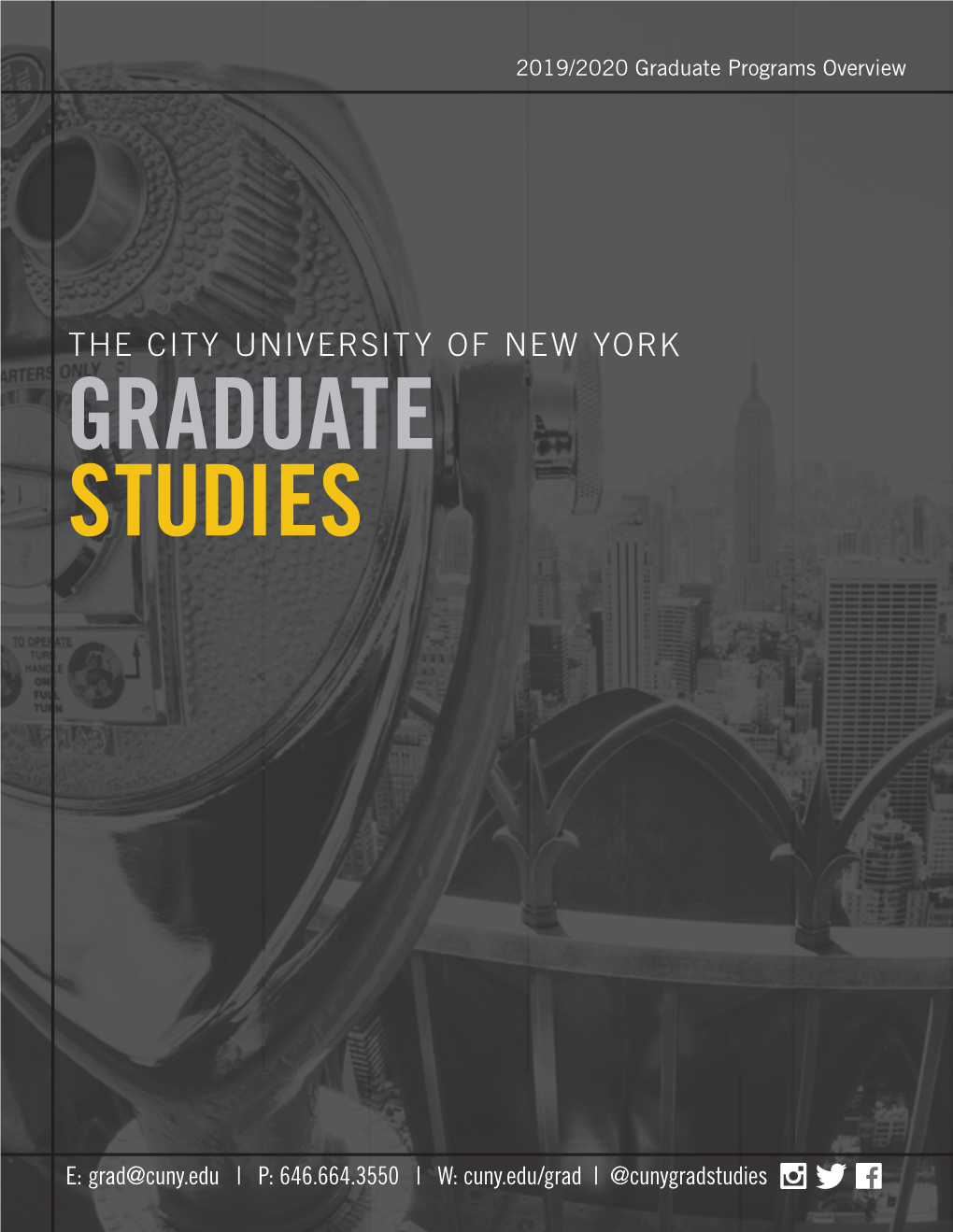 E: Grad@Cuny.Edu | P: 646.664.3550 | W: Cuny.Edu/Grad | @Cunygradstudies WHO WE ARE