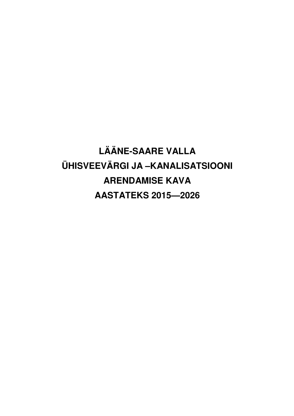 Lääne-Saare Valla Ühisveevärgi Ja –Kanalisatsiooni Arendamise Kava Aastateks 2015—2026