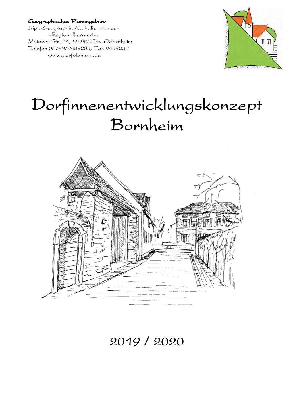 Dorfinnenentwicklungskonzept Bornheim 2 Geographisches Planungsbüro Dipl.-Geographin Nathalie Franzen, Gau-Odernheim