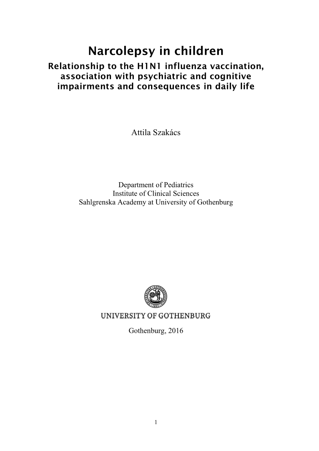 Narcolepsy in Children Relationship to the H1N1 Influenza Vaccination, Association with Psychiatric and Cognitive Impairments and Consequences in Daily Life