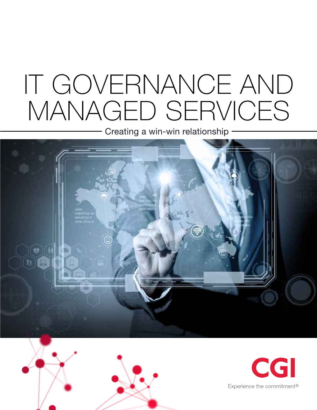 IT GOVERNANCE and MANAGED SERVICES Creating a Win-Win Relationship TABLE of CONTENTS IT Governance and Managed Services 3