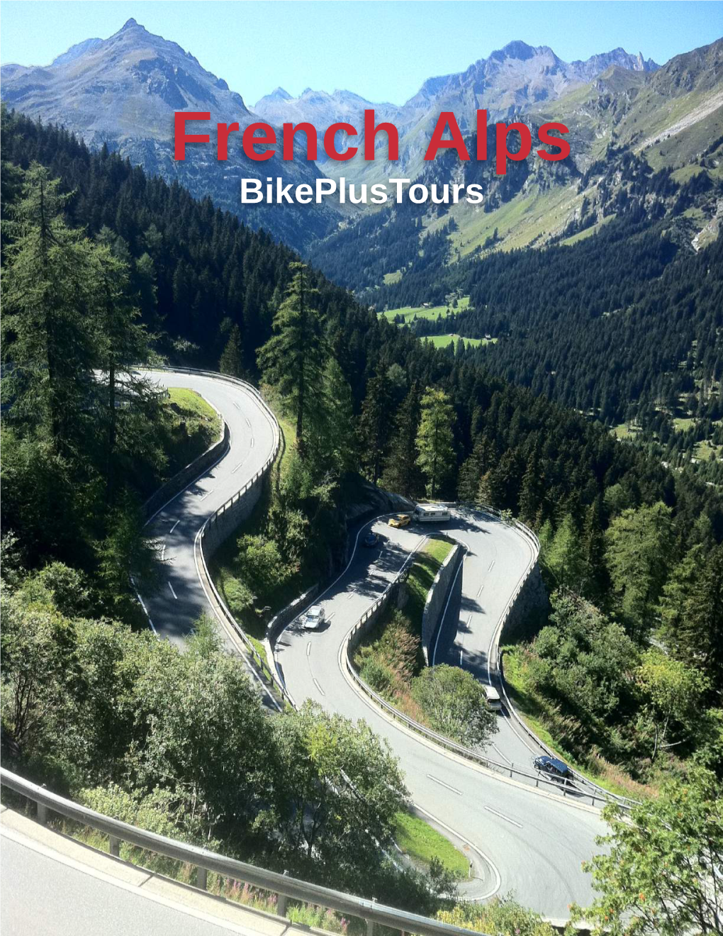 French Alps Bikeplustours Come Join Us in June 2019 for a Spectacular on the Road You'll Be Fully Supported by Owners Week of Cycling in the French Alps