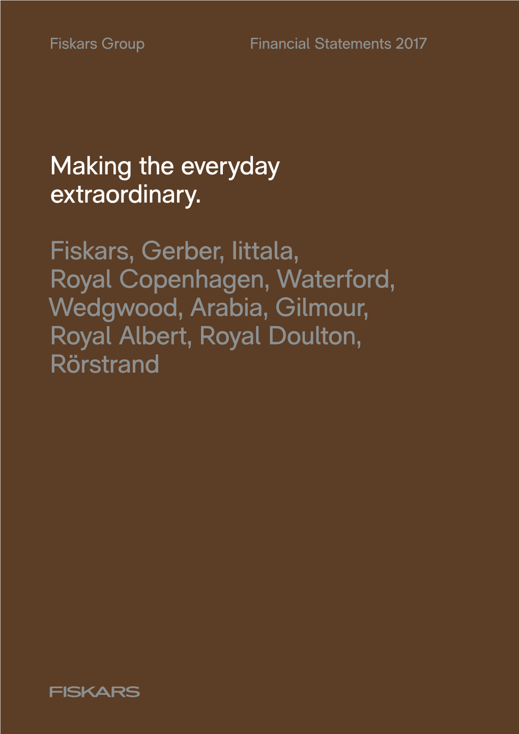 Making the Everyday Extraordinary. Fiskars, Gerber, Iittala, Royal